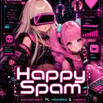 Happy Spam - konanoko ft. nanako & usaco
