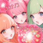 Candy Bomb (Reloaded) - コンナノコ